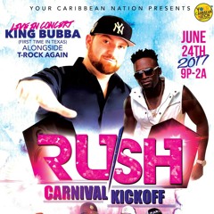 Rush Houston carnival kickoff promo mix 2017 A King Bubba