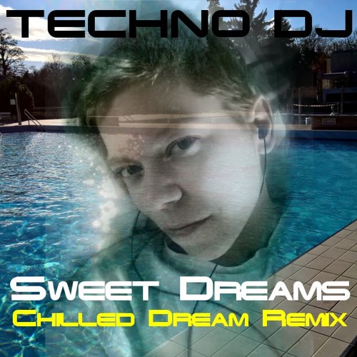 TECHNO DJ - Sweet Dreams (Chilled Dream Remix)