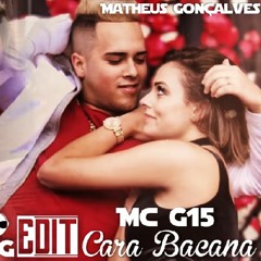 Mc G15 - Cara Bacana (DJ Jorgin - Edit. DJ Matheus Gonçalves)