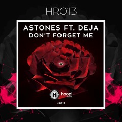 Astones ft. Deja - Don't Forget Me 🌹