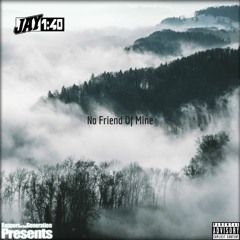 No Friend Of Mine (Prod. Brian Nguyen)