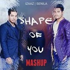shape-of-you-mashup-senila-ftizaaz-Radio_MIx_demo