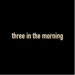 three in the morning (prod. JayTwo)