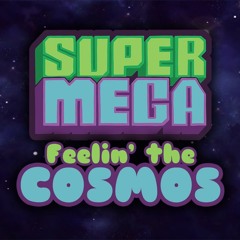 Feelin' The Cosmos - SuperMega Remix