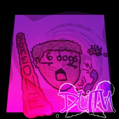 Someone  - 6 Dogs (Dragged-N-Chopped By DJ 3o3)