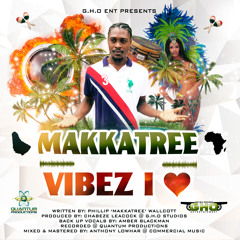 MAKKATREE- VIBE I LOVE (CROP OVER 2017)(GUNHILL ENTERTAINMENT)(QUANTUM PRODUCTIONS)