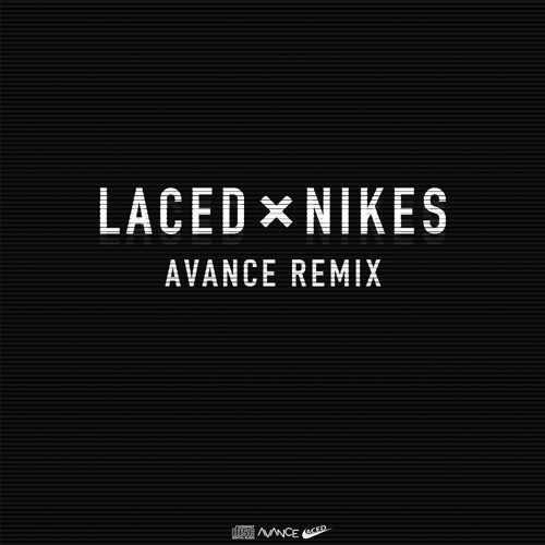 LACED - Nikes [AVANCE Remix]