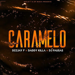 DJ Pausas feat  Daddy Killa &  Deejay F - Caramelo