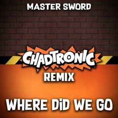 Where Did We Go - Chadtronic Remix