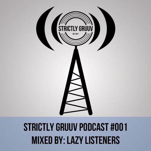 Gruuvcast #001 Mixed By Lazy Listeners