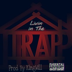 Livin In The Trap (Prod By KingWill)