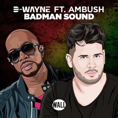 D-wayne ft. Ambush - Badman Sound [OUT NOW]