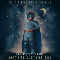 The Chainsmokers  Coldplay - Something Just Like This (Revers Play Remix) EXTENDED
