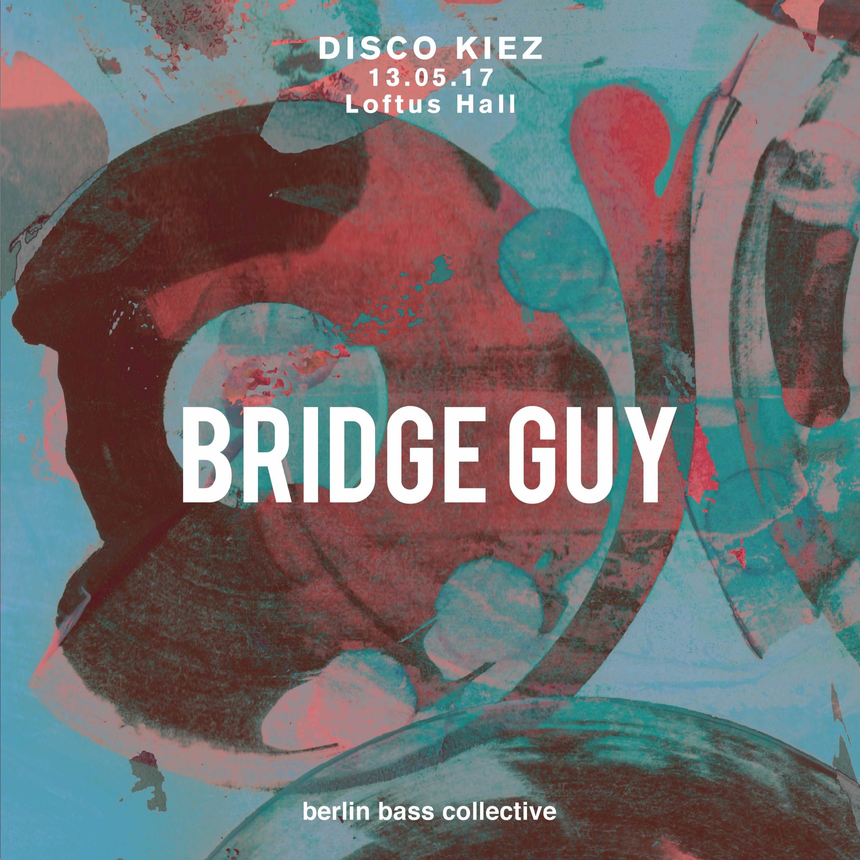 Bridge Guy live at Disco Kiez (13.05.17) @ Loftus Hall Berlin episode artwork