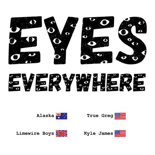 EYES EVERYWHERE (feat: True Greg x LIMEWIREBOYS x Kyle James)