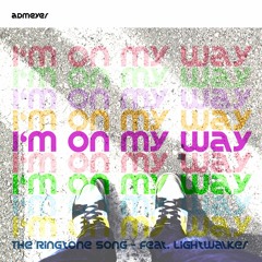 I'm On My Way (The Ringtone Song) © adMeyer 2017