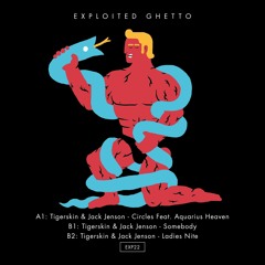 Tigerskin & Jack Jenson - Circles feat. Aquarius Heaven (Come Together Mix) | Exploited Ghetto