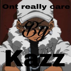 Kazz Ont Really Care