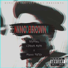 Nino Brown - Linden Mark X Maxx Rated