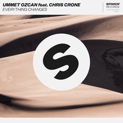 Ummet Ozcan Feat Chris Crone - Everything Changes (OUT NOW)