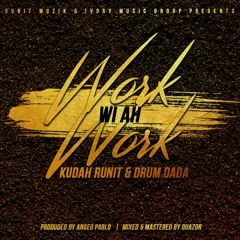 Kudah RunIt & Drum DaDa - Work Wi Ah Work