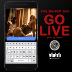 Manny Baby x Munch Lauren - "GO LIVE"(Prod. by Mech)