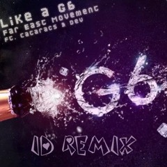 Far East Movement - Like A G6  (ID Remix)