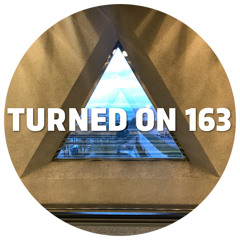 Turned On 163: Sasha, COEO, J. Albert, G. Markus, Alma Negra, Raam