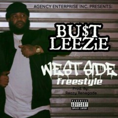 BUST LEEZIE -West Side Freestyle (Prod. By: Reazy Reneagde)