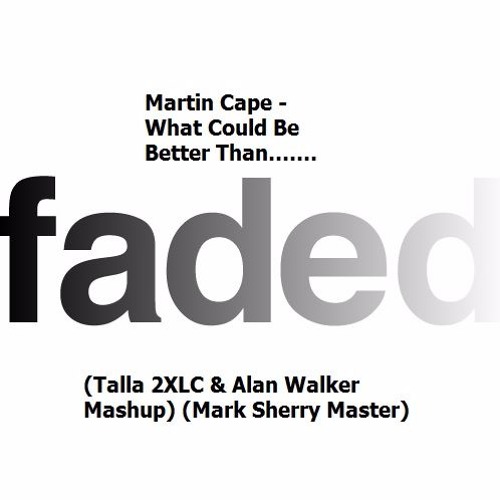 What Could Be Better Than Faded (Talla 2XLC & Alan Walker Mashup) FREE DOWNLOAD