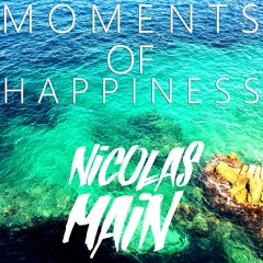 Nicolas Main - Moments Of Happiness (Main Mix)