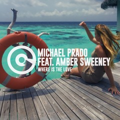 Michael Prado feat. Amber Sweeney - Where Is The Love
