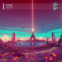 sYcko - You Go [Future Bass Release]
