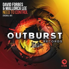 David Forbes & Mallorca Lee - Need To Control (Radio Edit) [Outburst Records]