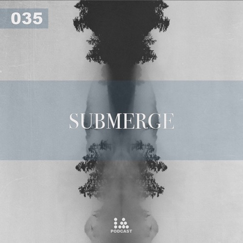 IA Podcast | 035: Submerge