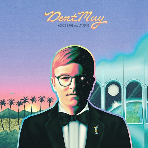 Dent May - Across The Multiverse (feat. Frankie Cosmos)