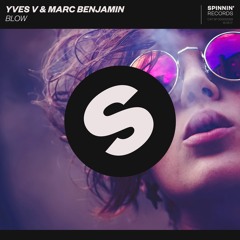 Yves V & Marc Benjamin - Blow [OUT NOW]