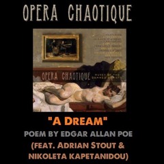 Opera Chaotique - "A Dream" (E.A. Poe)ft Adrian Stout (Tiger Lillies)