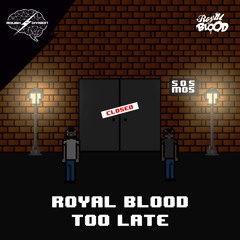 Royal Blood - Too Late (Original Mix)