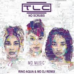 Tlc - No Scrubs (Rino Aqua & MD Dj Remix)