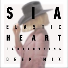Sia - Elastic Heart (Saratovking Deep Mix)