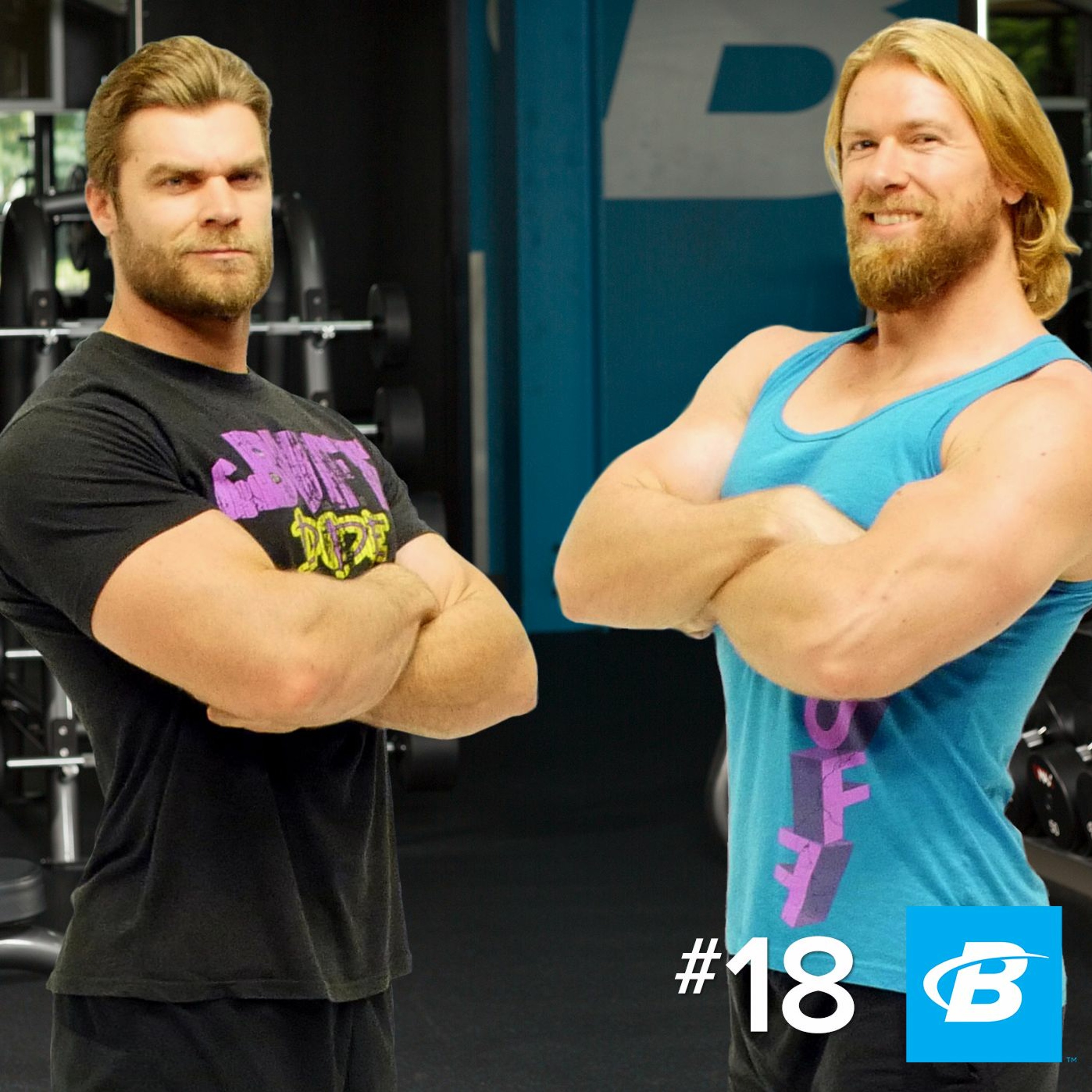 Episode 18: The Buff Dudes and the Eternal Journey for Gains