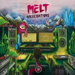 MELT - Halucidations EP | Preview
