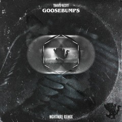 Travis Scott - Goosebumps (NGHTMRE Remix) (Wild Boyz! VIP) [FREE DOWNLOAD]