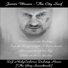 Jamin Winans - The City Surf (DJ NickyCerberus Dubstep Remix) [The Grey Soundtrack]