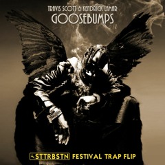 Travis Scott & Kendrick Lamar - Goosebumps (STTRBSTN Festival Trap Flip)