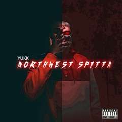 Yukk - NorthWest Spitta (Produced by L.E.K.)