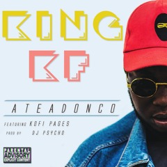Ateadonco by King KF ft Kofi Pages. Prod. Psychoworldwide mixed by Sarky