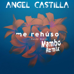 Danny Ocean - Me Rehúso ( Angel Castilla Remix Mambo ) Leer descripcion!