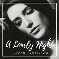 The Weeknd | A Lonely Night | GISELLE | COVER